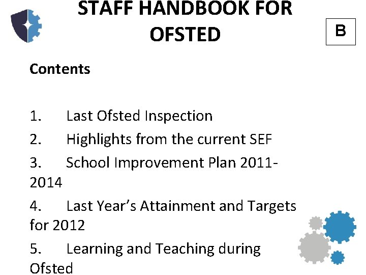 STAFF HANDBOOK FOR OFSTED Contents 1. Last Ofsted Inspection 2. Highlights from the current