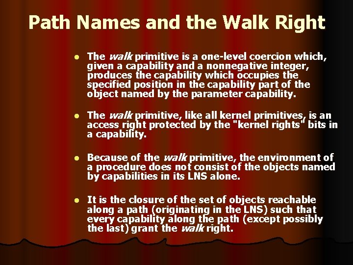 Path Names and the Walk Right l The walk primitive is a one-level coercion