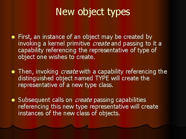 New object types l First, an instance of an object may be created by