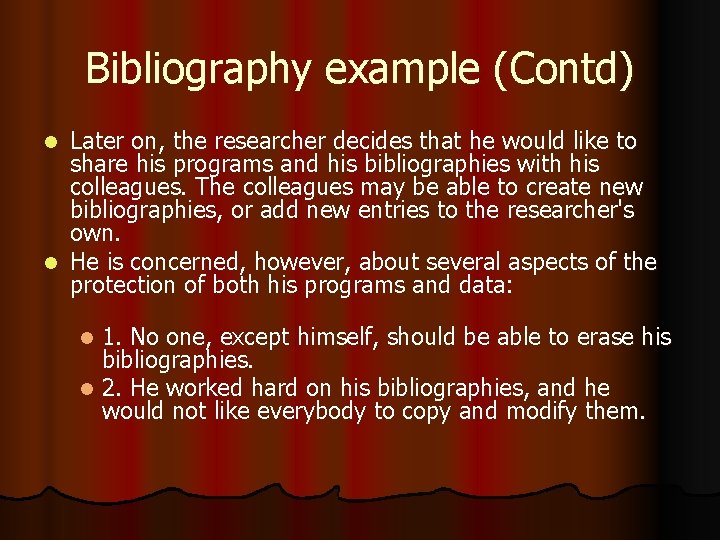 Bibliography example (Contd) Later on, the researcher decides that he would like to share