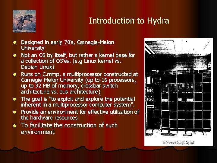 Introduction to Hydra l l l Designed in early 70’s, Carnegie-Melon University Not an