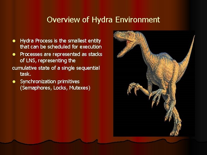 Overview of Hydra Environment Hydra Process is the smallest entity that can be scheduled