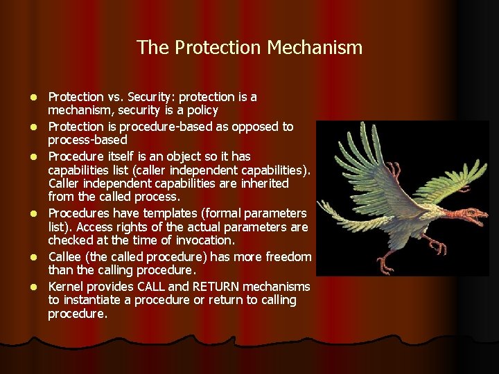 The Protection Mechanism l l l Protection vs. Security: protection is a mechanism, security