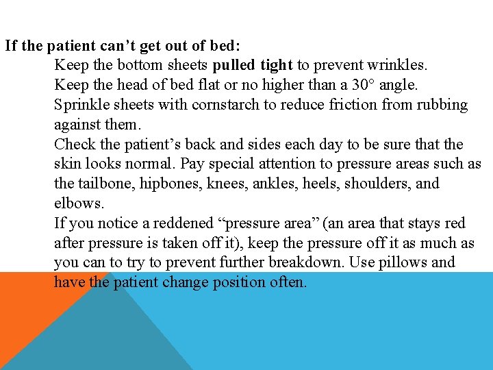 If the patient can’t get out of bed: Keep the bottom sheets pulled tight