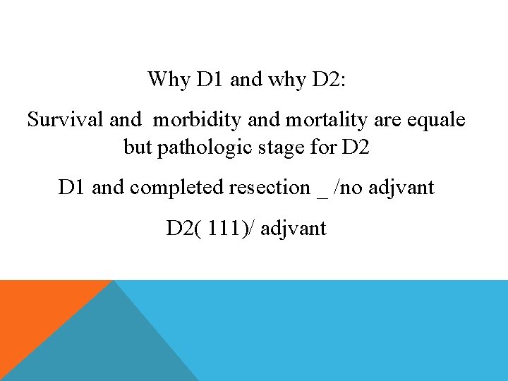 Why D 1 and why D 2: Survival and morbidity and mortality are equale