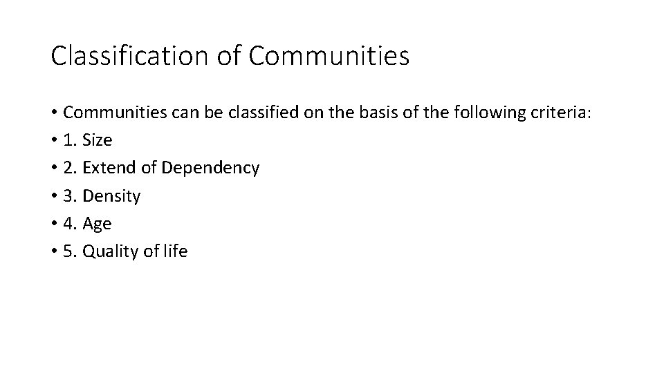 Classification of Communities • Communities can be classified on the basis of the following