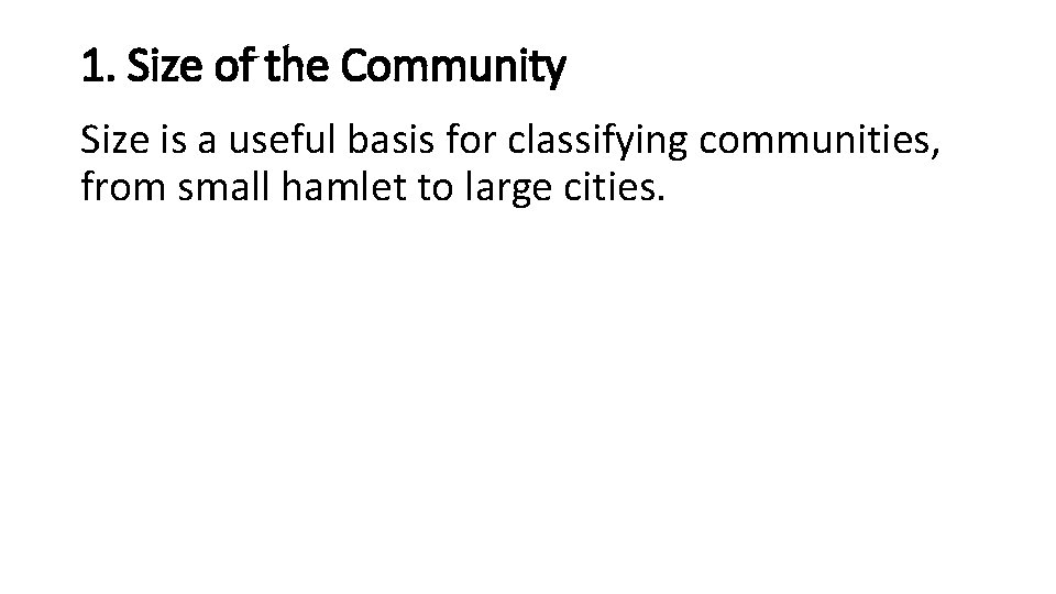 1. Size of the Community Size is a useful basis for classifying communities, from