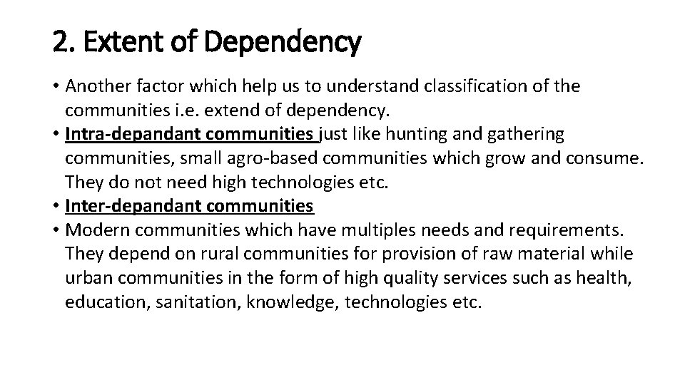2. Extent of Dependency • Another factor which help us to understand classification of