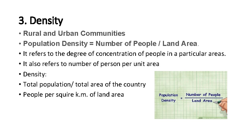 3. Density • Rural and Urban Communities • Population Density = Number of People