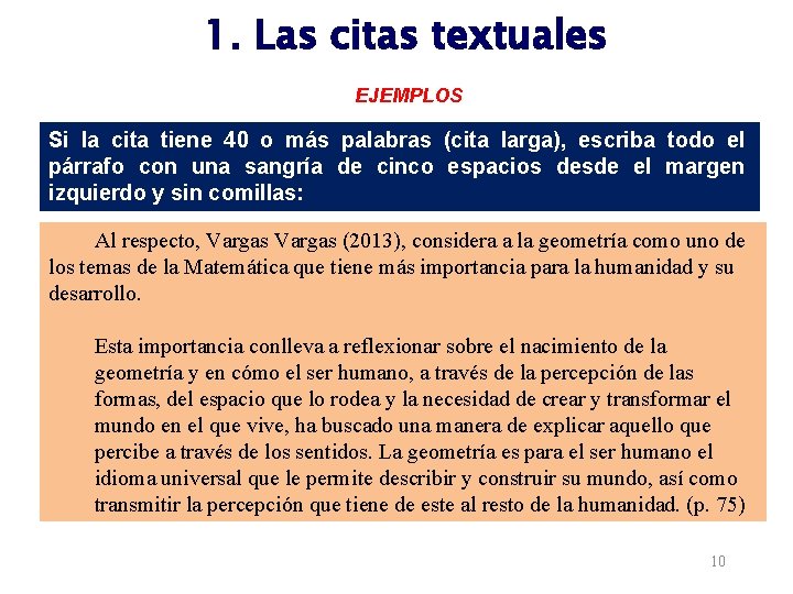 1. Las citas textuales EJEMPLOS Si la cita tiene 40 o más palabras (cita