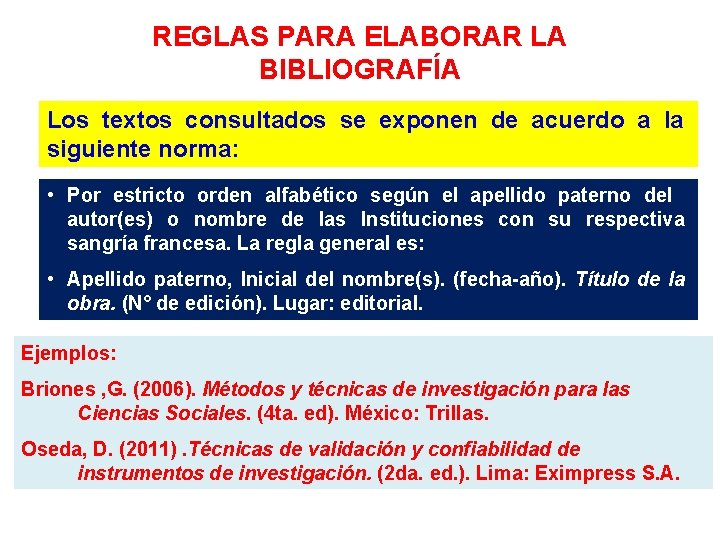 REGLAS PARA ELABORAR LA BIBLIOGRAFÍA Los textos consultados se exponen de acuerdo a la