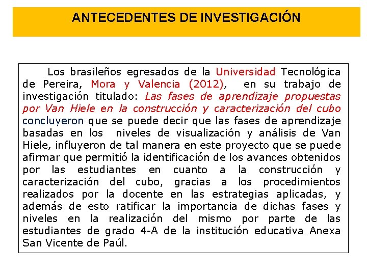 ANTECEDENTES DE INVESTIGACIÓN Los brasileños egresados de la Universidad Tecnológica de Pereira, Mora y