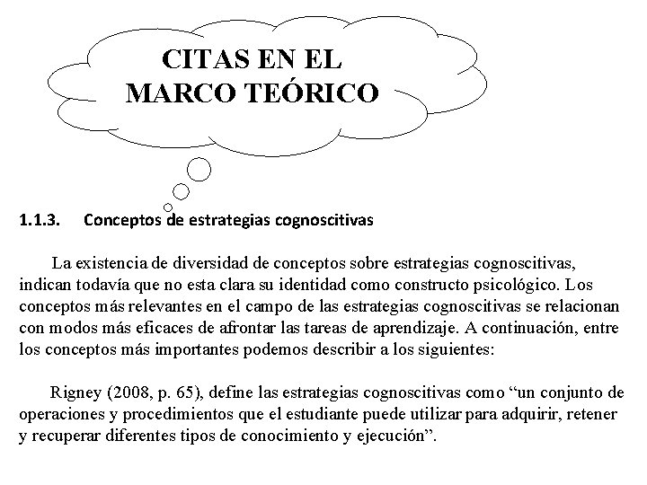 CITAS EN EL MARCO TEÓRICO 1. 1. 3. Conceptos de estrategias cognoscitivas La existencia