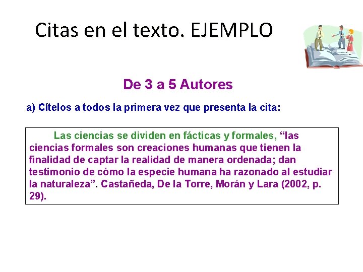 Citas en el texto. EJEMPLO De 3 a 5 Autores a) Cítelos a todos