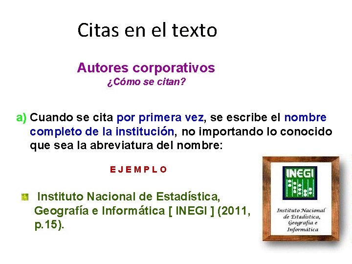 Citas en el texto Autores corporativos ¿Cómo se citan? a) Cuando se cita por