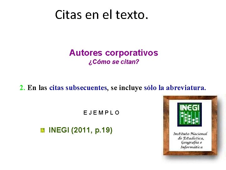 Citas en el texto. Autores corporativos ¿Cómo se citan? 2. En las citas subsecuentes,