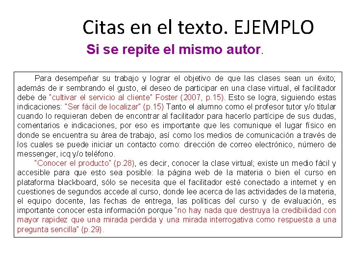 Citas en el texto. EJEMPLO Si se repite el mismo autor. Para desempeñar su