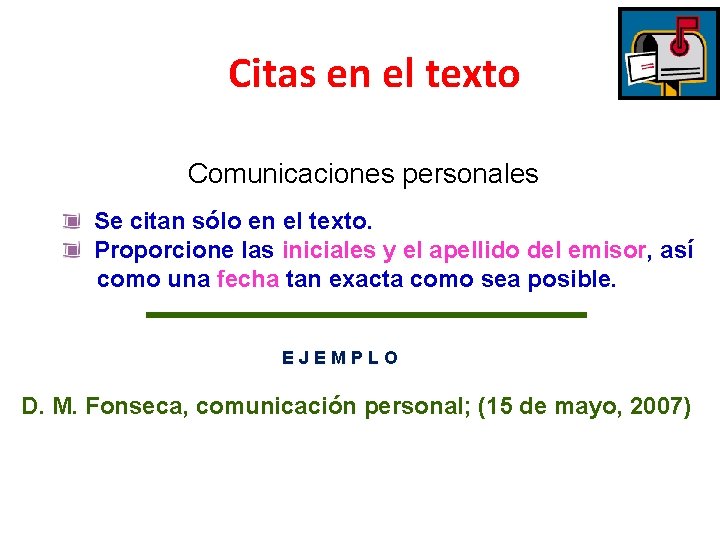 Citas en el texto Comunicaciones personales Se citan sólo en el texto. Proporcione las