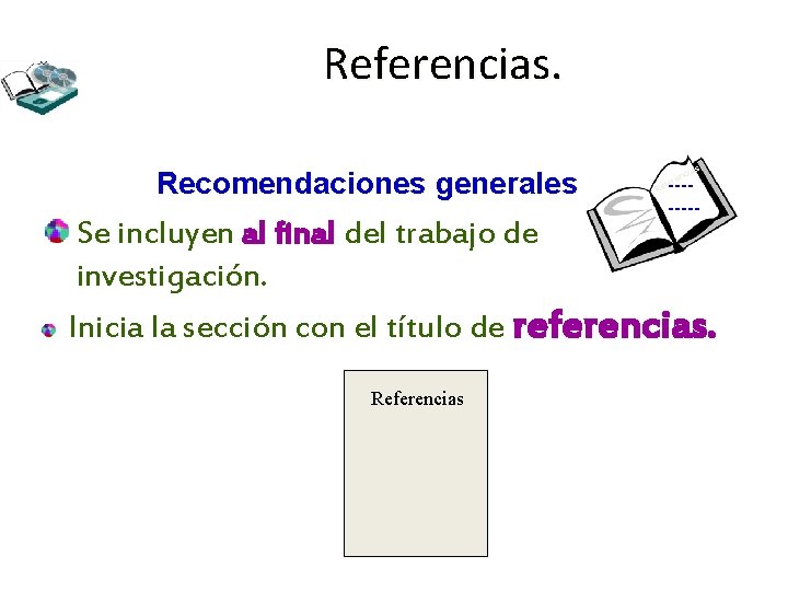 Referencias. Recomendaciones generales cia en s R ---- r efe Se incluyen al final Referencias. Recomendaciones generales cia en s R ---- r efe Se incluyen al final