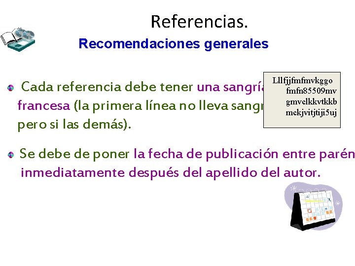 Referencias. Recomendaciones generales Lllfjjfmfmvkggo fmfn 85509 mv gmvclkkvtkkb mckjvitjtiji 5 uj Cada referencia debe