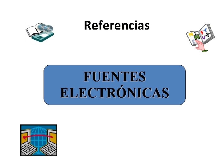 Referencias FUENTES ELECTRÓNICAS 