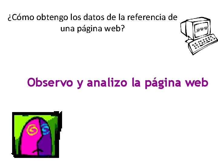 ¿Cómo obtengo los datos de la referencia de una página web? Observo y analizo