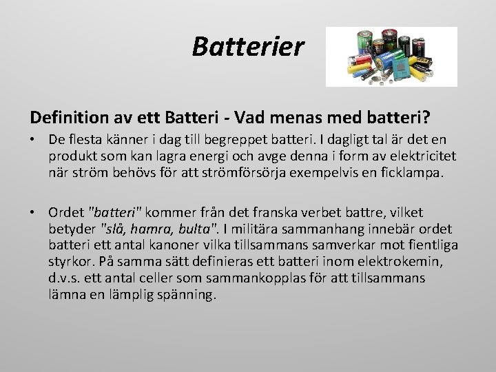 Batterier Definition av ett Batteri - Vad menas med batteri? • De flesta känner