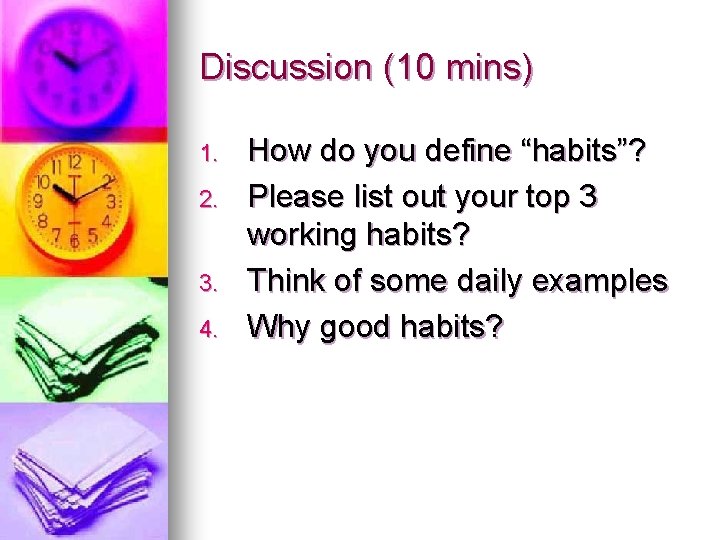 Discussion (10 mins) 1. 2. 3. 4. How do you define “habits”? Please list