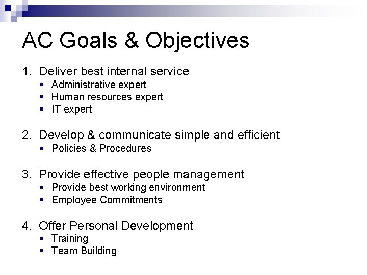 AC Goals & Objectives 1. Deliver best internal service § Administrative expert § Human