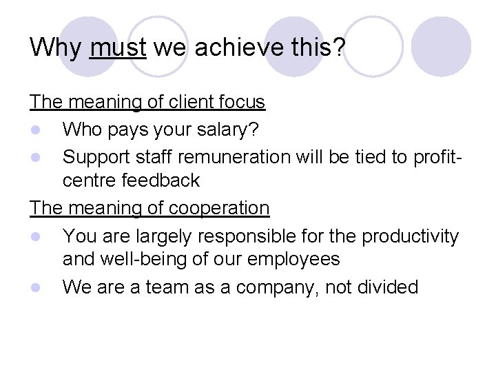 Why must we achieve this? The meaning of client focus l Who pays your