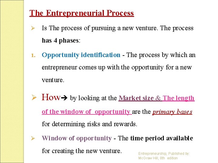 The Entrepreneurial Process Ø Is The process of pursuing a new venture. The process