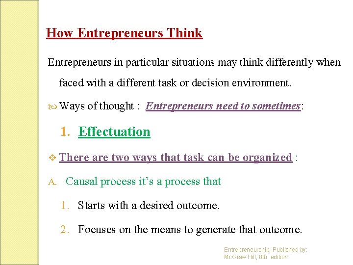 How Entrepreneurs Think Entrepreneurs in particular situations may think differently when faced with a