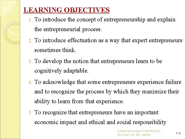 LEARNING OBJECTIVES 1. To introduce the concept of entrepreneurship and explain the entrepreneurial process.