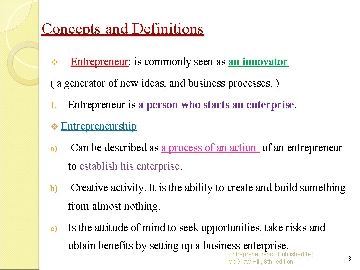 Concepts and Definitions v Entrepreneur: is commonly seen as an innovator ( a generator