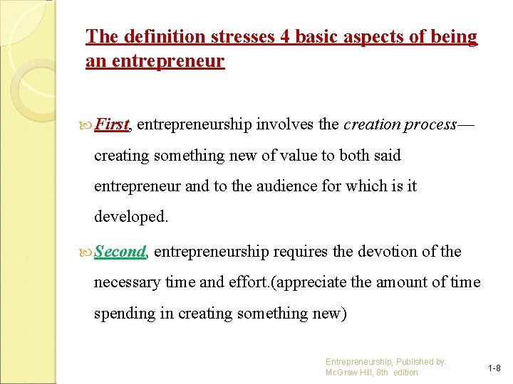 The definition stresses 4 basic aspects of being an entrepreneur First, entrepreneurship involves the