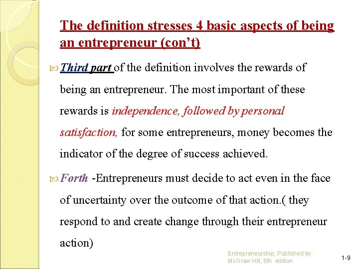 The definition stresses 4 basic aspects of being an entrepreneur (con’t) Third part of