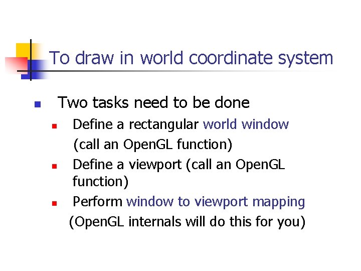 To draw in world coordinate system Two tasks need to be done n n