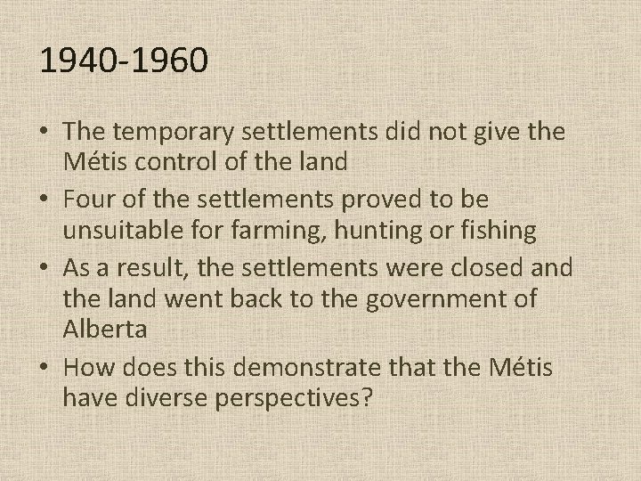 1940 -1960 • The temporary settlements did not give the Métis control of the 1940 -1960 • The temporary settlements did not give the Métis control of the