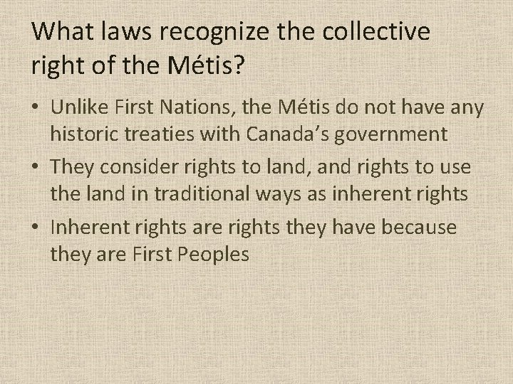 What laws recognize the collective right of the Métis? • Unlike First Nations, the What laws recognize the collective right of the Métis? • Unlike First Nations, the