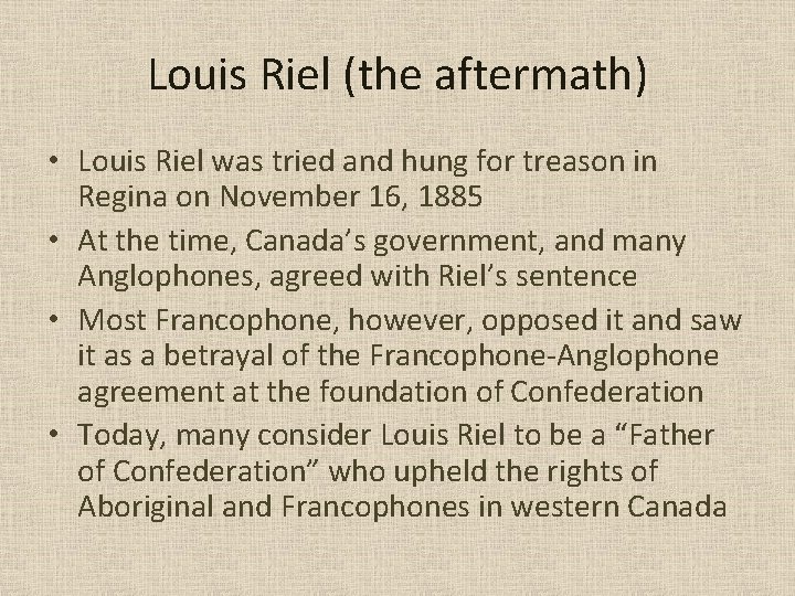 Louis Riel (the aftermath) • Louis Riel was tried and hung for treason in Louis Riel (the aftermath) • Louis Riel was tried and hung for treason in