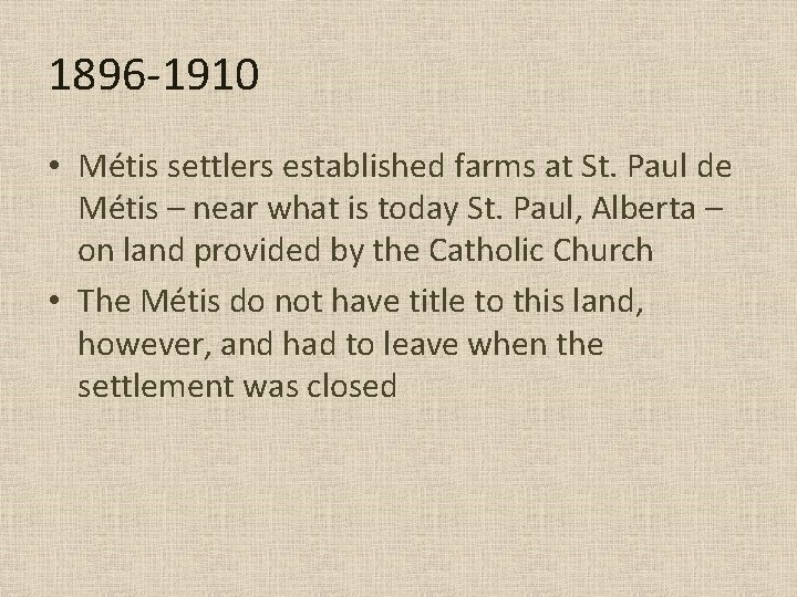 1896 -1910 • Métis settlers established farms at St. Paul de Métis – near 1896 -1910 • Métis settlers established farms at St. Paul de Métis – near