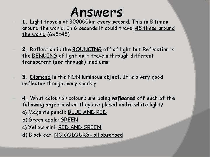 Answers 1. Light travels at 300000 km every second. This is 8 times around