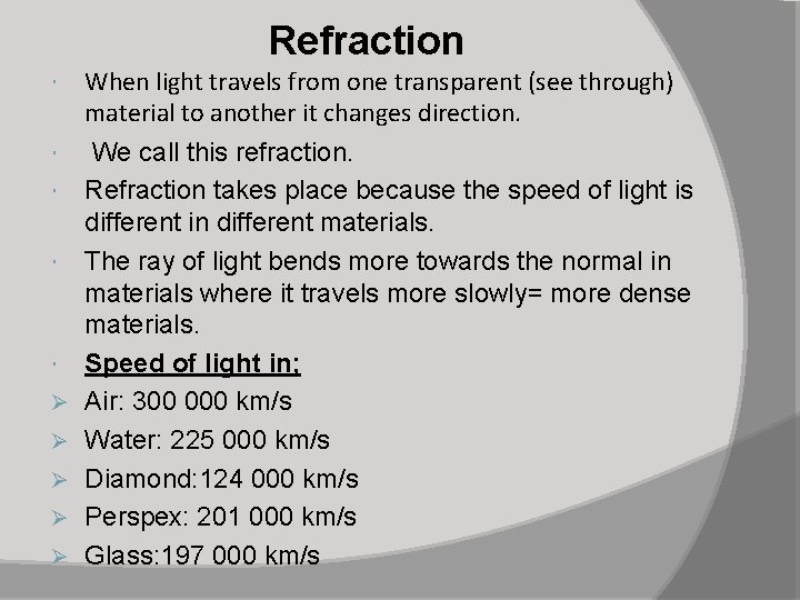 Refraction Ø Ø Ø When light travels from one transparent (see through) material to