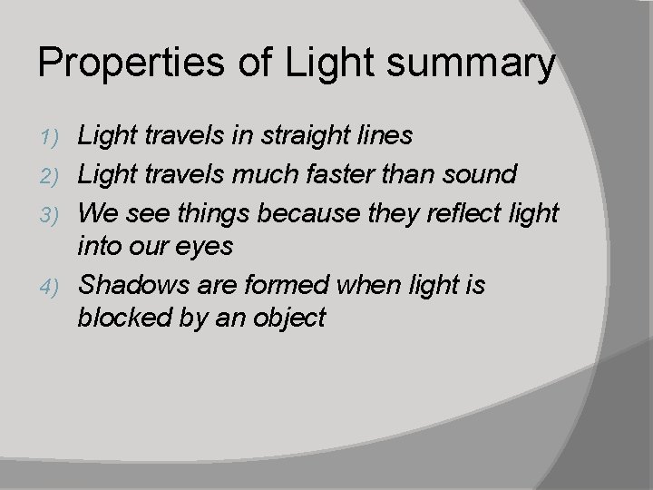 Properties of Light summary Light travels in straight lines 2) Light travels much faster