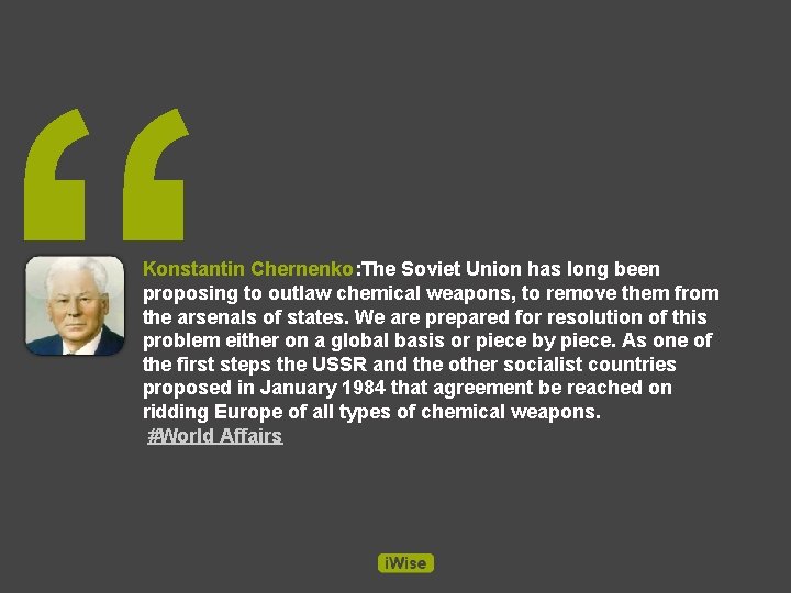 “ Konstantin Chernenko: The Soviet Union has long been proposing to outlaw chemical weapons, “ Konstantin Chernenko: The Soviet Union has long been proposing to outlaw chemical weapons,