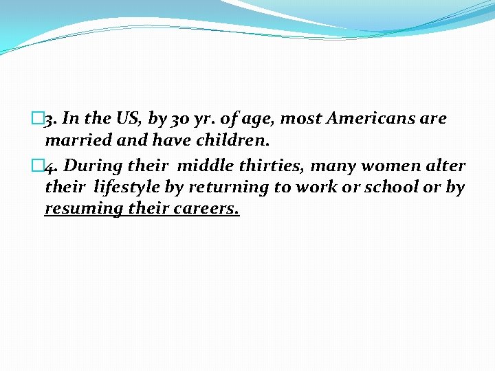 � 3. In the US, by 30 yr. of age, most Americans are married