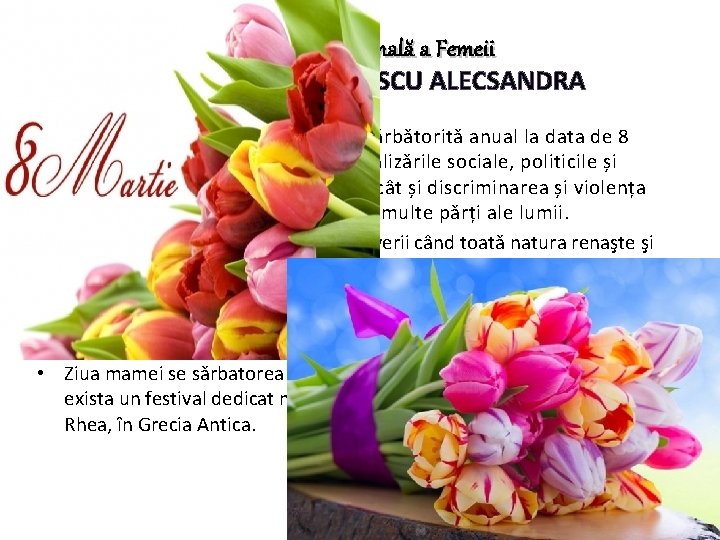 Ziua Internaţională a Femeii Scris de CONSTANTINESCU ALECSANDRA • Ziua Internațională a Femeii este Ziua Internaţională a Femeii Scris de CONSTANTINESCU ALECSANDRA • Ziua Internațională a Femeii este
