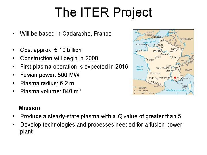 The ITER Project • Will be based in Cadarache, France • • • Cost