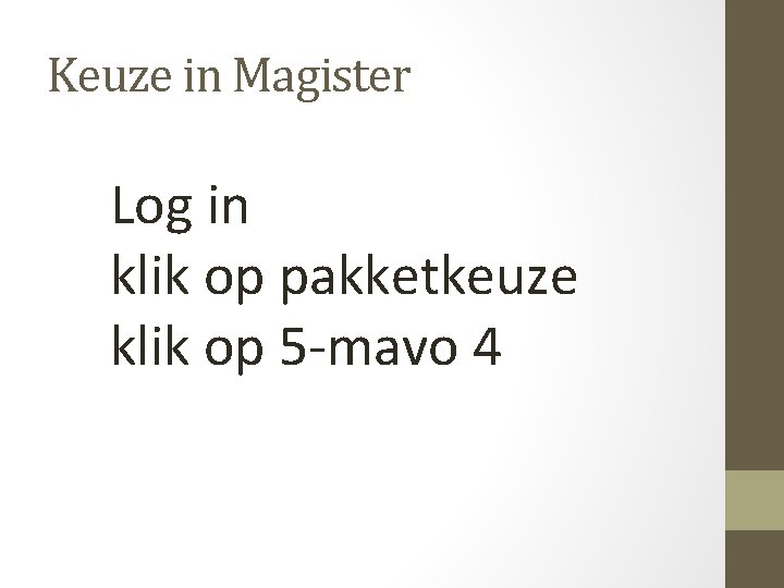 Keuze in Magister Log in klik op pakketkeuze klik op 5 -mavo 4 