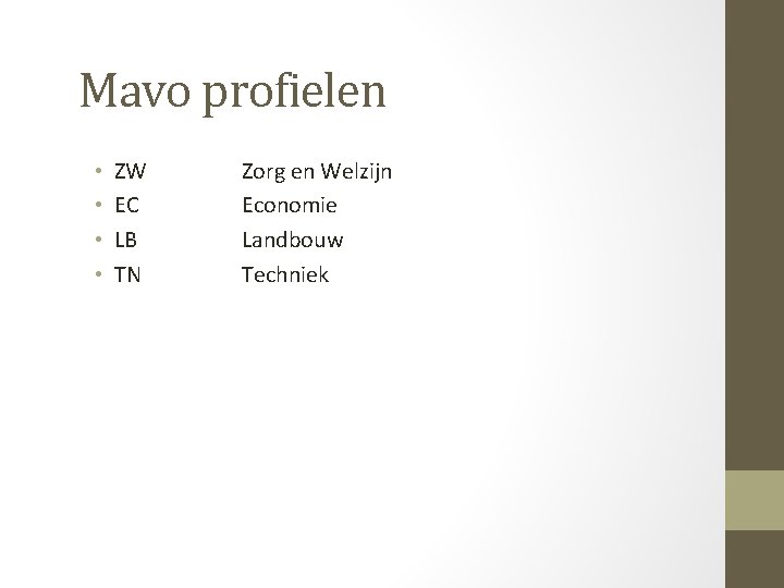 Mavo profielen • • ZW EC LB TN Zorg en Welzijn Economie Landbouw Techniek